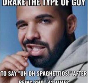 Drake the Type of Guy Memes 